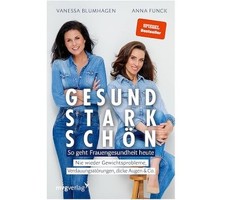 Gesund, stark, schön: So geht Frauengesundheit heute
